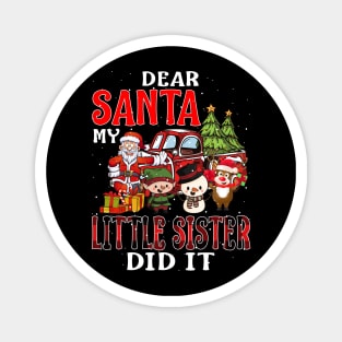 Dear Santa My Little Sister Did It Funny Magnet